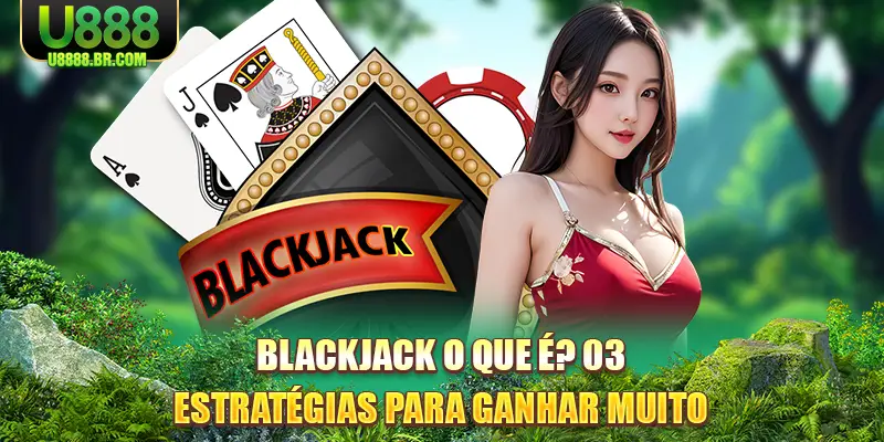 blackjack-o-que-e-03-estrategias-para-ganhar-muito