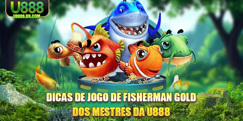dicas-de-jogo-de-fisherman-gold-dos-mestres-da-u888