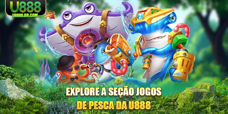 explore-a-seçao-jogos-de-pesca-da-u888