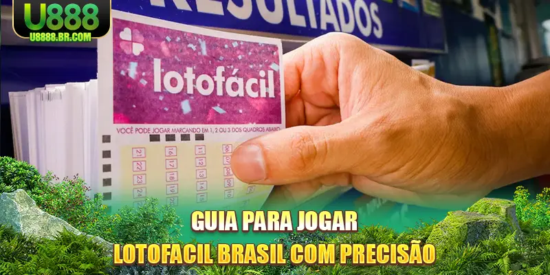 guia-para-jogar-lotofacil-brasil-com-precisao