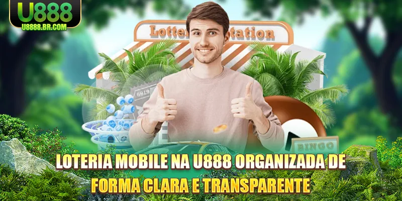 loteria-mobile-na-u888-organizada-de-forma-clara-e-transparente