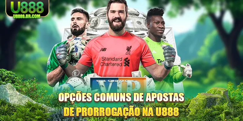 opçoes-comuns-de-apostas-de-prorrogaçao-na-u888