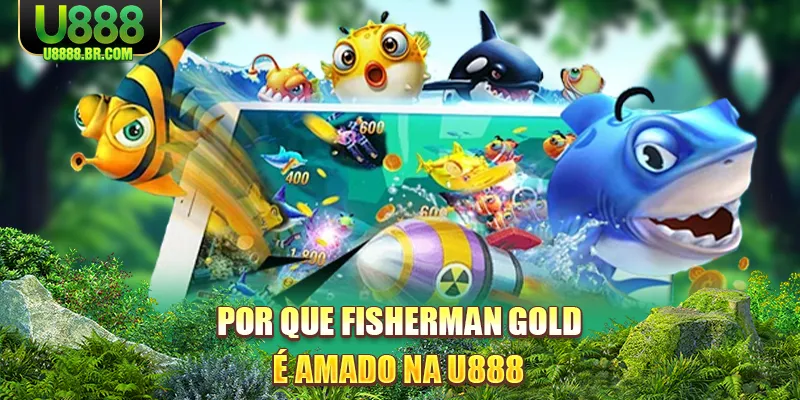 por-que-fisherman-gold-e-amado-na-u888