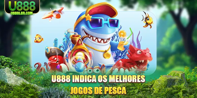 u888-indica-os-melhores-jogos-de-pesca